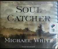 Soul Catcher written by Michael White performed by William Dufris on CD (Unabridged)
